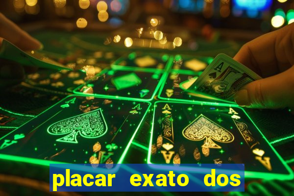 placar exato dos jogos de hoje 365